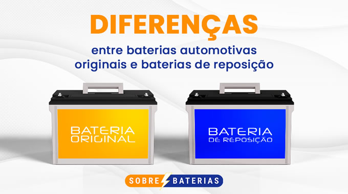 Diferenças entre Baterias Automotivas Originais e Baterias de Reposição